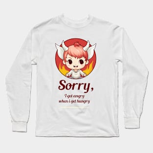 Hangry? Sorry, I get angry... Long Sleeve T-Shirt